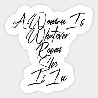 A Woman Is Whatever Room She Is In, Quote Tshirt, Proverb, Inspiration, Wise Sticker